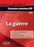 Image de Concours commun IEP 2009 : La guerre - Références essentielles et méthodologie de l'épreuve en fiches