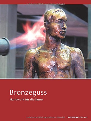 Bronzeguss: Handwerk für die Kunst