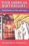 Image de Your American Birthright: Investing in Oil and Gas