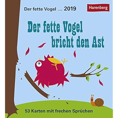 Der fette Vogel bricht den Ast - Kalender 2019: 53 Karten mit frechen Sprüchen