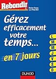 Gérer efficacement votre temps ... en 7 jours