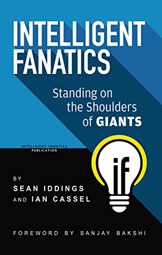 Intelligent Fanatics: Standing on the Shoulders of Giants (English Edition)