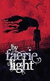 Image de By Faerie Light: Tales of the Fair Folk (English Edition)