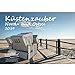 Küstenzauber Nord- und Ostsee · DIN A4 · Premium Kalender 2019 · Küste · Freizeit · Urlaub · Nordsee · Ostsee · Edition Seelenzauber by 