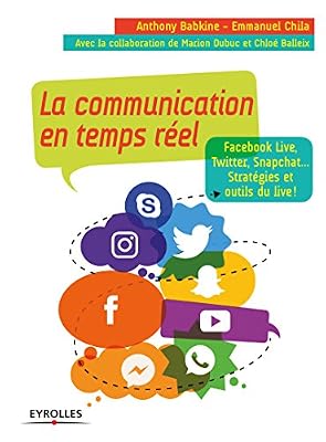 La communication en temps réelle: Facebook Live, Twitter, Snapchat... stratégies et outils du live !