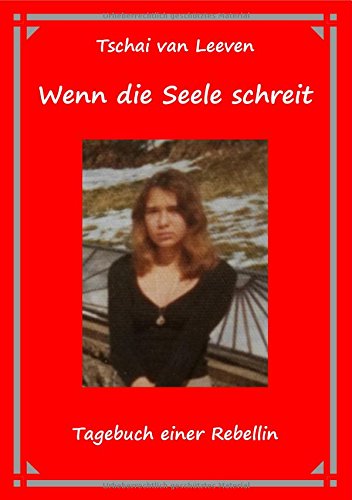 Download Wenn die Seele schreit: Tagebuch einer Rebellin Download Wenn die Seele schreit: Tagebuch einer Rebellin