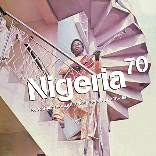 Nigeria 70: No Wahala: Highlife, Afro-Funk & Juju 1973 -1987 [Vinilo]