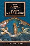 The Gospel of Mary Magdalene by Jean-Yves Leloup, Jacob Needleman