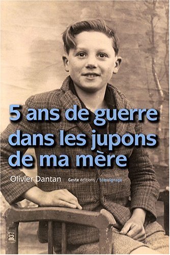 couverture de : 5 ans de guerre dans les jupons de ma m&egrave;re