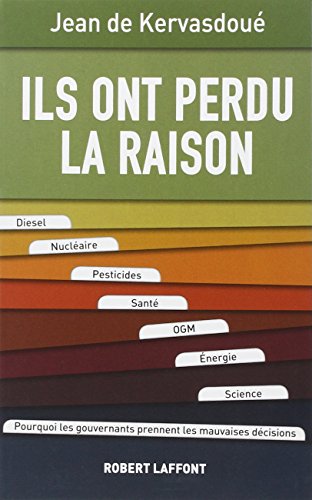Preisvergleich Produktbild Ils ont perdu la raison : Diesel, nucléaire, pesticides, santé, OGM, énergie, science