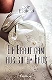 Bücher Neuerscheinungen 2022 - Ein Bräutigam aus gutem Haus von Jody Hedlund