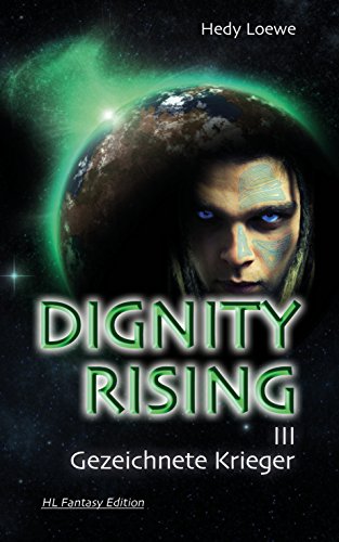 Dignity Rising III - Gezeichnete Krieger: Spannende Dystopie mit Kultcharakter!
