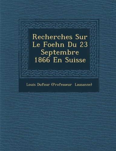 Preisvergleich Produktbild Recherches Sur Le Foehn Du 23 Septembre 1866 En Suisse