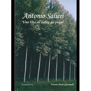 Antonio Salieri. Una vita all'ombra dei pioppi