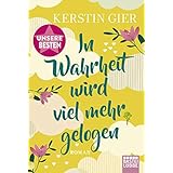 In Wahrheit wird viel mehr gelogen: Roman .