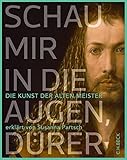 Schau mir in die Augen, Dürer!: Die Kunst der Alten Meister erklärt von Susanna Partsch by Susanna Partsch