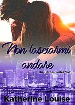 Katherine Louise - Non lasciarmi andare (2017)