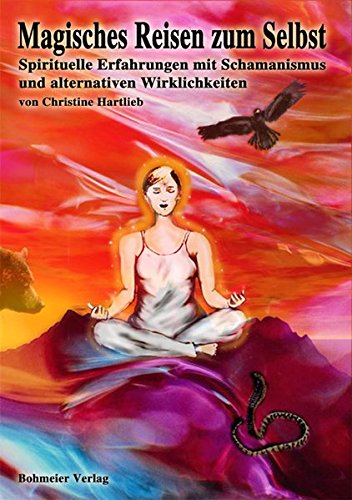 Download Magisches Reisen zum Selbst: Spirituelle Erfahrungen mit Schamanismus und alternativen Wirklichkeiten Download Magisches Reisen zum Selbst: Spirituelle Erfahrungen mit Schamanismus und alternativen Wirklichkeiten