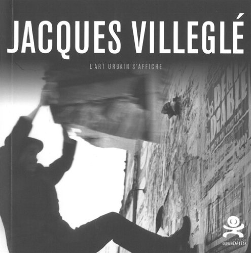 Jacques Villeglé - L'art urbain s'affiche: Opus Delits 26 Jacques Villeglé - L'art urbain s'affiche: Opus Delits 26