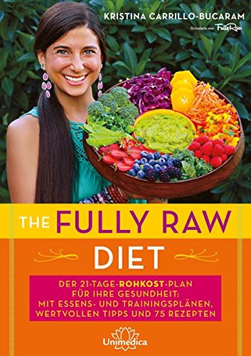 Download The Fully Raw Diet: Der 21-Tage-Plan für Ihre Gesundheit: Mit Essens- und Trainingsplänen, wertvollen Tipps und 75 Rezepten Download The Fully Raw Diet: Der 21-Tage-Plan für Ihre Gesundheit: Mit Essens- und Trainingsplänen, wertvollen Tipps und 75 Rezepten