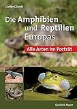 Die Amphibien und Reptilien Europas: Alle Arten im Porträt by 