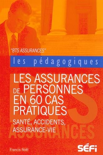 Les assurances de personnes en 60 cas pratiques : BTS Assurance francais