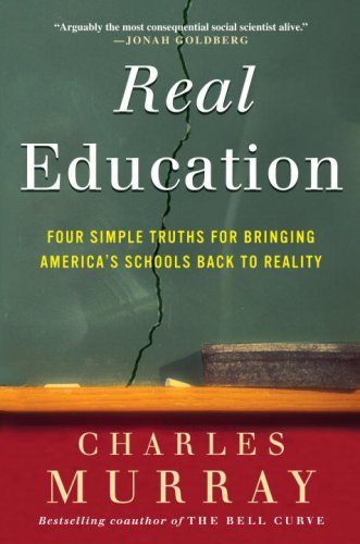 Real Education: Four Simple Truths for Bringing America's Schools Back to Reality (English Edition) livre