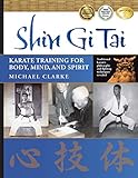 Image de Shin Gi Tai: Karate Training for Body, Mind, and Spirit (English Edition)