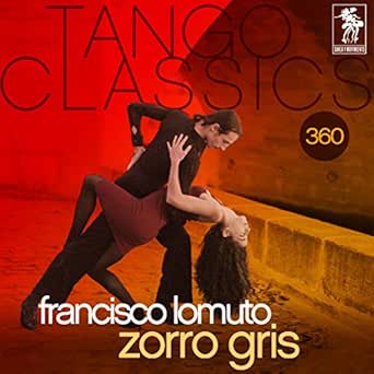 Tango Classics 360 Zorro Gris Historical Recordings Von Francisco Lomuto Bei Amazon Music Amazon De amazon de