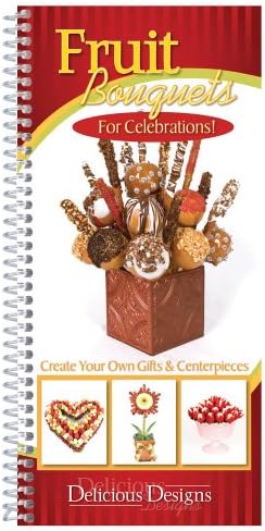 Fruit Bouquets for Celebrations!: Create Your Own Gifts & Centerpieces, Delicious Designs