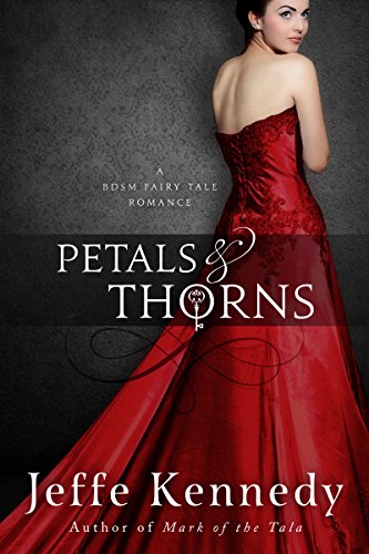 Petals and Thorns: A BDSM Fairytale Romance (English Edition) livre