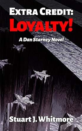 Extra Credit Loyalty Dan Starney Novels Book 2 English Edition Ebook Stuart J Whitmore