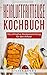 Produktbild Heißluftfritteuse Kochbuch: Die ultimative Rezepesammlung für den Airfryer