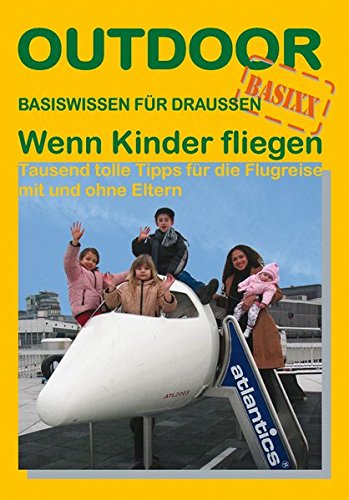 Wenn Kinder fliegen (Basiswissen für draussen)
