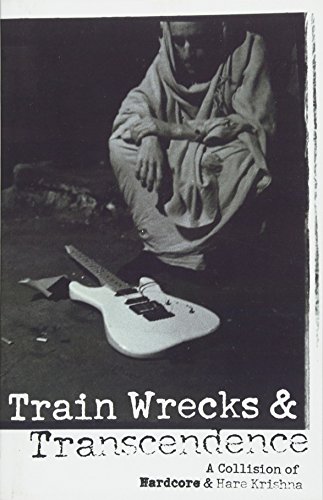 Train Wrecks & Transcendence: A Collision of Hardcore & Hare Krishna