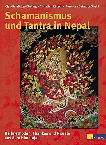 Schamanismus und Tantra in Nepal: Heilmethoden, Thanka udn Rituale aus dem Himalaya