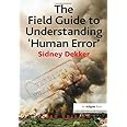 The Field Guide To Understanding Human Error Dekker Sidney Amazon