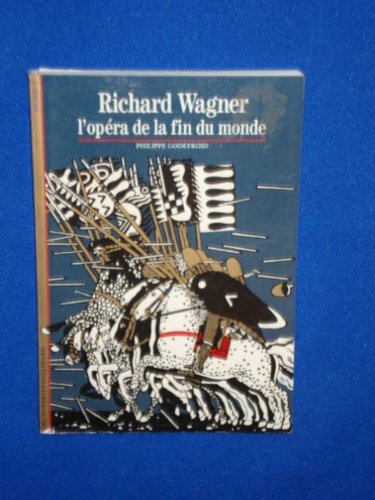 Richard Wagner, l'opéra de la fin du monde
