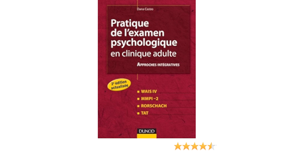 Amazon Fr Pratique De L Examen Psychologique En Clinique Adulte 2e Ed Wais Iv Mmpi 2 Rorschach Tat Wais Iv Mmpi 2 Rorschach Tat Castro Dana Livres