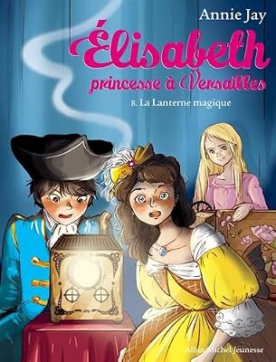 ALBIN MICHEL Elisabeth, Princesse à versailles N°8 - La lanterne magique