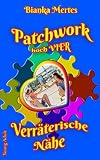 Cover zum Buch Patchwork hoch Vier: Verräterische Nähe