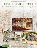 THEATER.BAU.EFFEKTE!: Der Architekt Max Littmann und München zur Prinzregentenzeit by Martin Laiblin