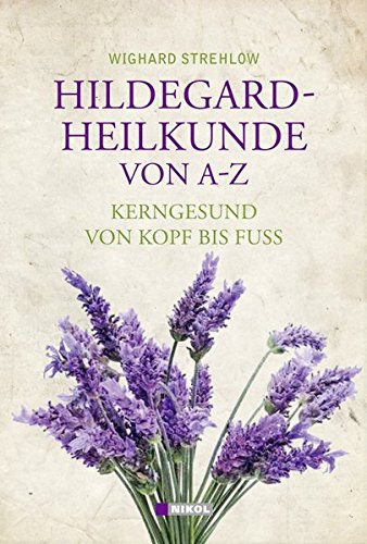 Download Hildegard-Heilkunde von A-Z: Kerngesund von Kopf bis Fuß Download Hildegard-Heilkunde von A-Z: Kerngesund von Kopf bis Fuß