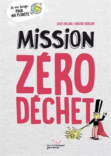 couverture de : Mission z&eacute;ro d&eacute;chet