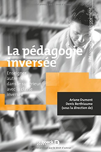 La pédagogie inversée ; Enseigner autrement dans le supérieur par la classe inversée gratuit La pédagogie inversée ; Enseigner autrement dans le supérieur par la classe inversée gratuit