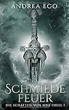 Schmiedefeuer: Die Schatten von Mra'Theel 1 by Andrea Ego