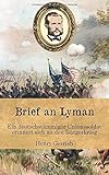 Brief an Lyman: Ein deutschstämmiger Unionssoldat erinnert sich an den Bürgerkrieg (Zeitzeugen des Sezessionskrieges, Band 3) by Henry Gerrish, Florian Dexheimer