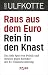 Produktbild Raus aus dem Euro - rein in den Knast: Das üble Spiel von Politik und Medien gegen Kritiker der EU-Einheitswährung