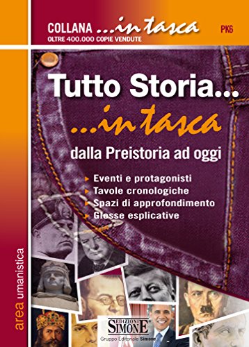 Tutto Storia. in tasca - dalla Preistoria ad oggi: • Eventi e protagonisti • Tavole cronologiche • Spazi di approfondimento • Glosse esplicative Tutto Storia. in tasca - dalla Preistoria ad oggi: • Eventi e protagonisti • Tavole cronologiche • Spazi di approfondimento • Glosse esplicative