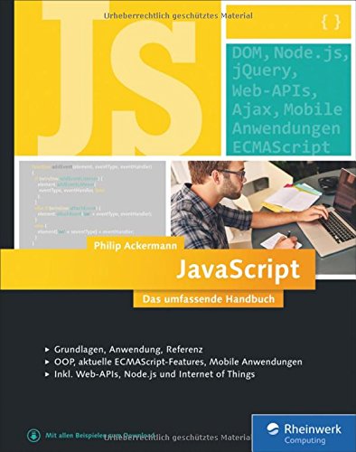 Download JavaScript: Das umfassende Handbuch für Einsteiger, Fortgeschrittene und Profis. Inkl. ECMAScript 6, Node.js, Objektorientierung und funktionale Programmierung